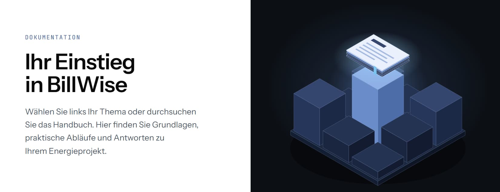 Ihr Einstieg in BillWise: Wählen Sie links Ihr Thema oder durchsuchen Sie das Handbuch. Hier finden Sie Grundlagen, praktische Abläufe und Antworten zu Ihrem Energieprojekt.